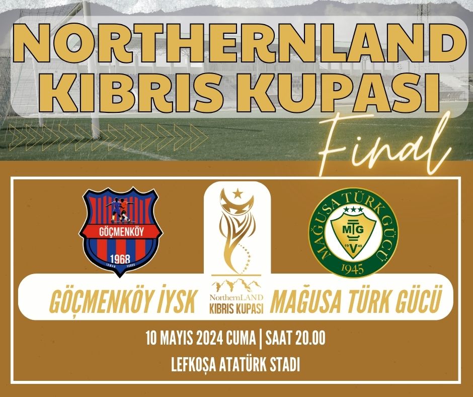 Northernland Kıbrıs Kupası finali 10 Mayıs 2024 Cuma akşamı oynanacak